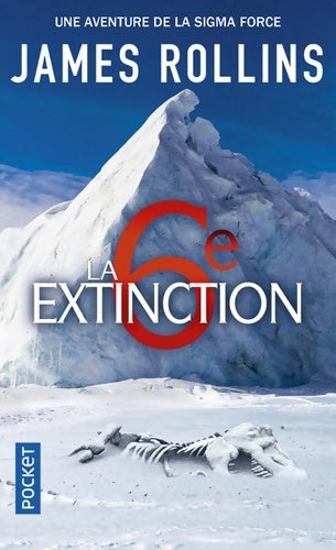 Livrenpoche : La 6e extinction. Une aventure de la sigma force - James Rollins - Livre
