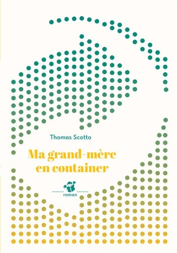 Livrenpoche : Ma grand-mère en container - Scotto Thomas - Livre