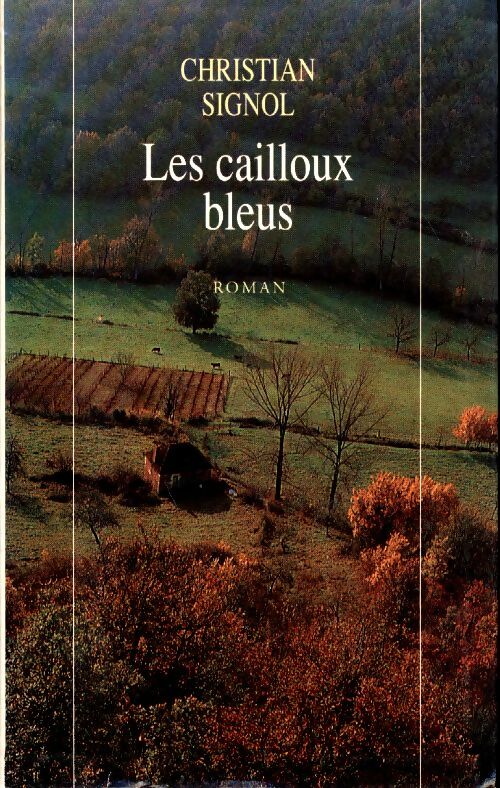 Livrenpoche : Le pays bleu Tome I : Les cailloux bleus - Christian Signol - Livre