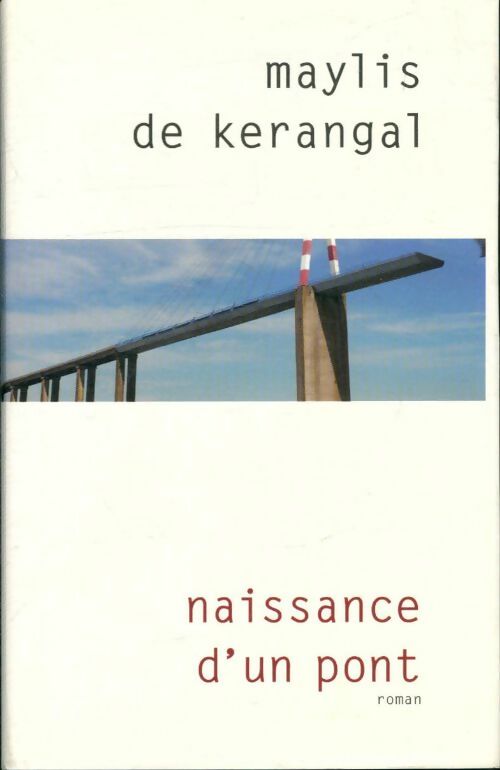 Naissance d'un pont - Maylis De Kerangal -  France Loisirs GF - Livre
