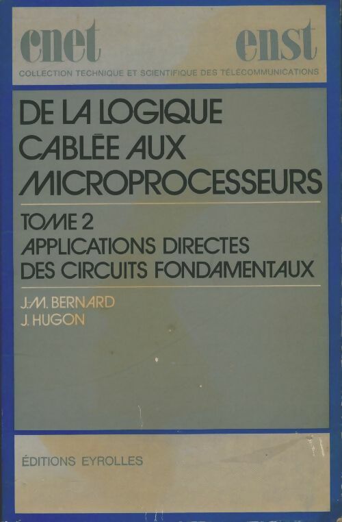 Livrenpoche : De la logique câblée aux microprocesseurs Tome II : Applications directes des circuits fondamentaux - Collectif - Livre