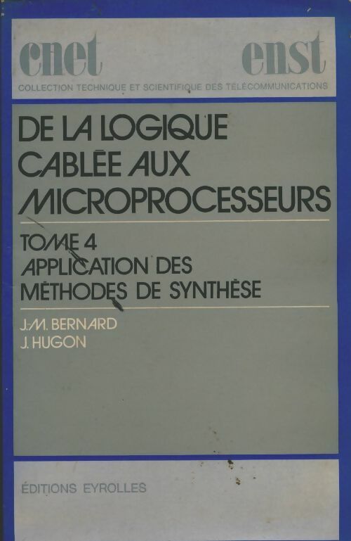 Livrenpoche : De la logique câblée aux microprocesseurs Tome IV : Applications des méthodes de synthèse - Collectif - Livre
