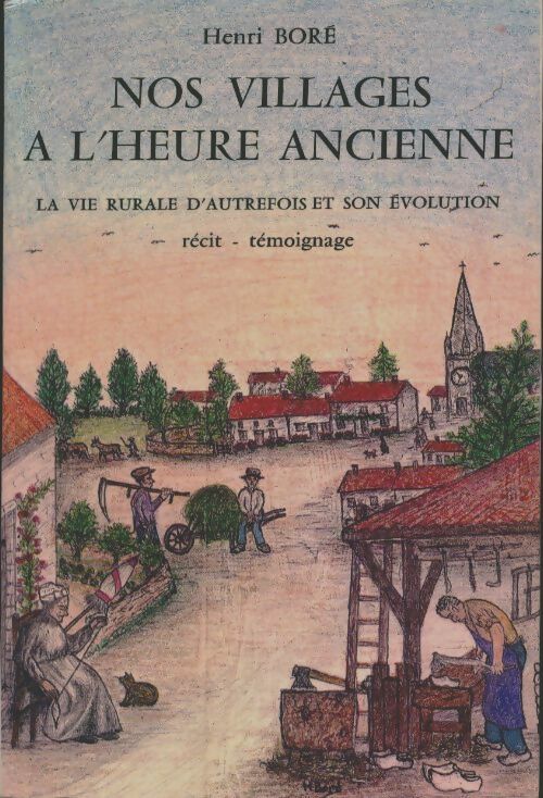 Livrenpoche : Nos villages à l'heure ancienne  - Henri Boré - Livre