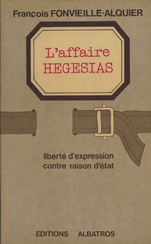 Livrenpoche : L'affaire Hégésias : Liberté d'expression contre raison d'État - François Fonvieille-Alquier - Livre