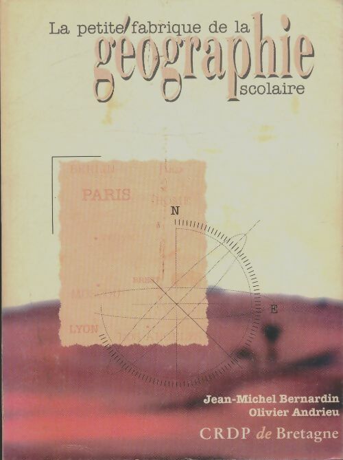Livrenpoche : La petite fabrique de la géographie scolaire - Olivier Andrieu - Livre
