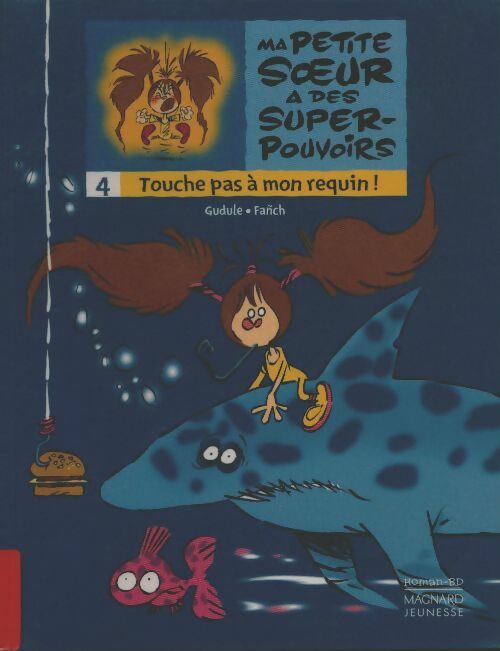 Livrenpoche : Ma petite soeur a des super pouvoirs Tome IV : Touche pas à mon requin - Gudule - Livre