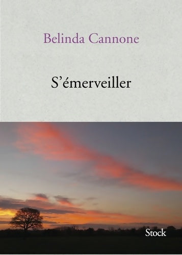 S'émerveiller - Bélinda Cannone - Livre