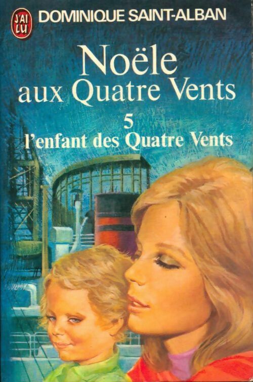 Livrenpoche : Noële aux quatre vents Tome V : L'enfant des quatre vents - Dominique Saint-Alban - Livre