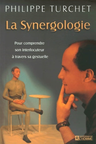 Livrenpoche : La synergologie. Pour comprendre son interlocuteur à travers sa gestuelle - Philippe Turchet - Livre