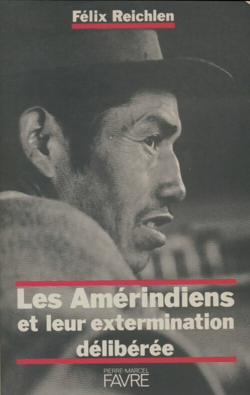 Livrenpoche : Les amérindiens et leur extermination délibérée - Félix Reichlen - Livre
