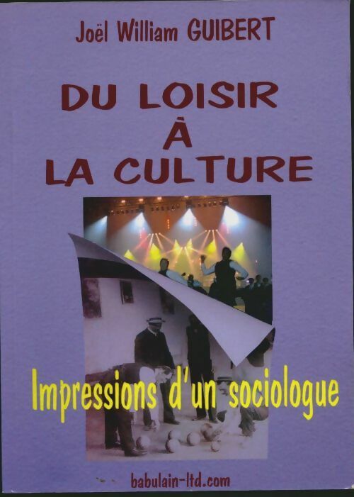 Livrenpoche : Du loisir à la culture. Impressions d'un sociologue - Joël William Guibert - Livre