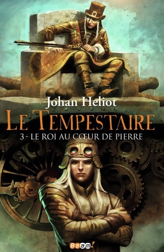 Livrenpoche : Le tempestaire Tome III : Le roi au coeur de pierre - Johan Heliot - Livre