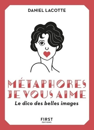 Livrenpoche : Métaphores je vous aime ! Le dico des belles images - Daniel Lacotte - Livre