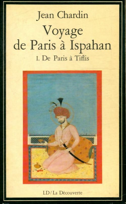 Livrenpoche : Voyage de Paris à Ispahan Tome I : De Paris à Tiflis - Jean Chardin - Livre