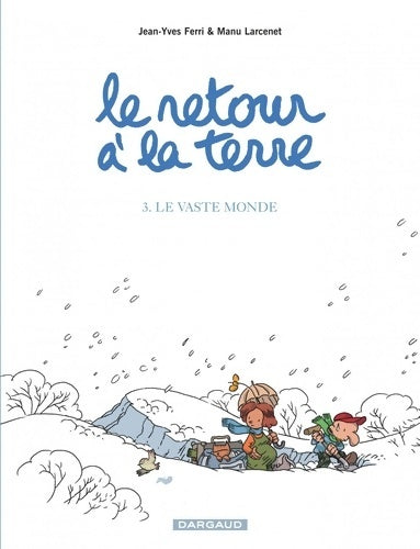 Livrenpoche : Le retour à la terre Tome III : Le vaste monde - Jean-Yves Scénario Ferri - Livre
