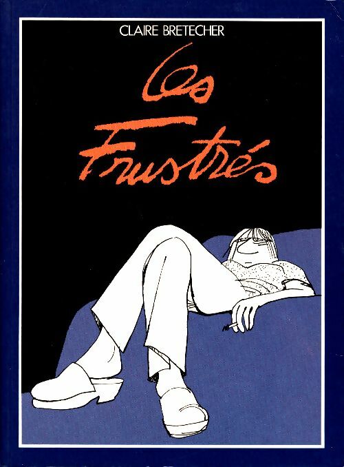 Les Frustrés Tome I - Claire Bretécher - Livre
