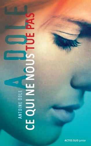 Livrenpoche : Ce qui ne nous tue pas - Antoine Dole - Livre