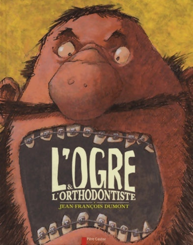 Livrenpoche : L'ogre & l'orthodontiste - Jean-François Dumont - Livre
