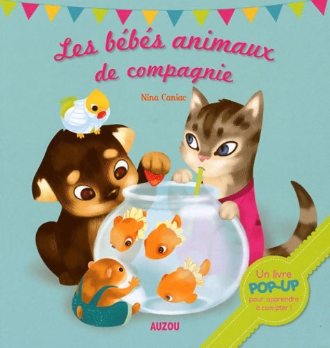 Livrenpoche : Les bébés animaux de compagnie (livre pop-up) - Nina Caniac - Livre