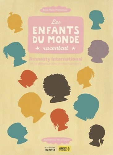 Livrenpoche : Les enfants du monde racontent. Amnesty international et la défense des droits humains - Anne-Marie Thomazeau - Livre