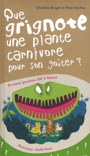 Livrenpoche : Que grignote une plante carnivore pour son goûter ? : Et autres questions 100% nature - Alain Korkos - Livre