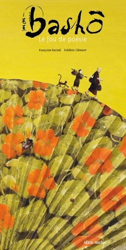 Bashô : Le fou de poésie - Françoise Kerisel - Livre