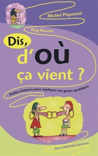 Livrenpoche : Dis d'où ça vient ?. Petite histoire de nos gestes quotidiens - Michel Piquemal - Livre