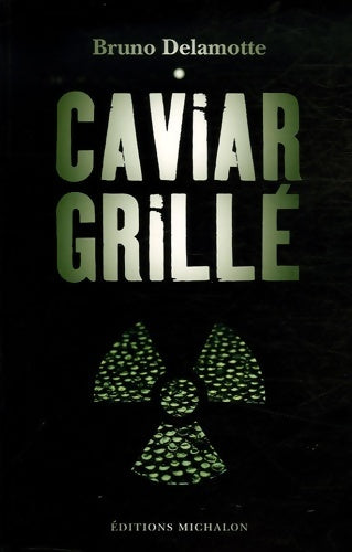 Livrenpoche : Caviar grillé - Bruno Delamotte - Livre
