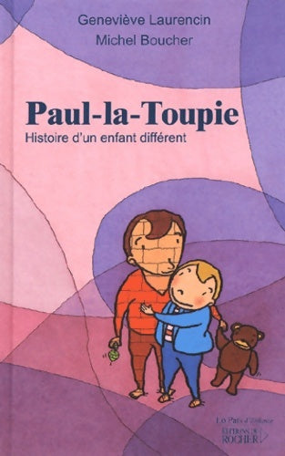 Livrenpoche : Paul-la-toupie : Histoire d'un enfant différent - Laurencin - Livre