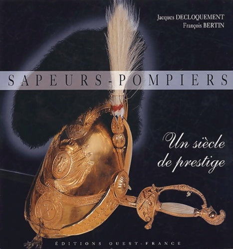Livrenpoche : Sapeurs-pompiers : Un siècle de prestige - François Bertin - Livre