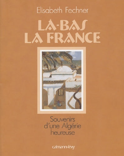 Livrenpoche : Là-bas la France - E. Fechner - Livre
