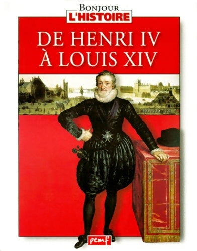 Livrenpoche : De Henri iv à Louis xiv - Collectif - Livre