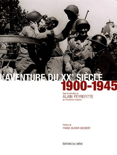 Livrenpoche : L'aventure du XXe siècle : D'après les collections et les grandes signatures du figaro numéro 1 : 1900-1945 - Alain Peyrefitte - Livre