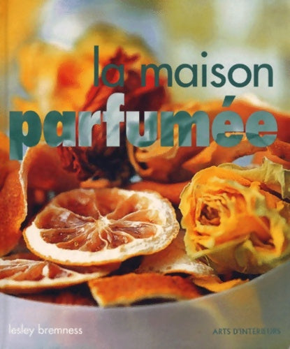 Livrenpoche : La maison parfumée - Bremness - Livre