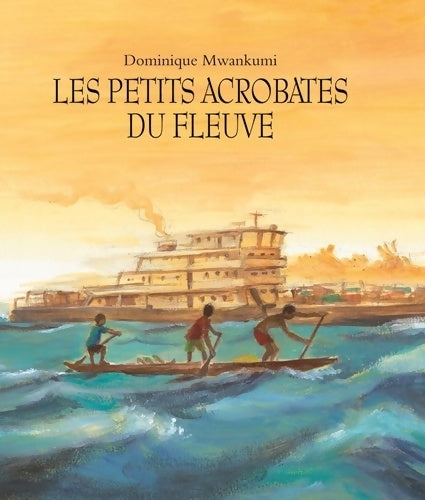 Livrenpoche : Les petits acrobates du fleuve - Mwankumi - Livre