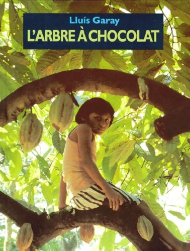 Livrenpoche : L'arbre à chocolat - Lluìs Garay - Livre