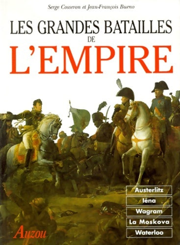 Livrenpoche : Les grandes batailles de l'empire. D'austerlitz à waterloo - Serge Cosseron - Livre