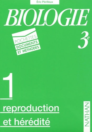 Livrenpoche : Biologie 3ème : Reproduction et hérédité. Pochette 1 - Perilleux - Livre