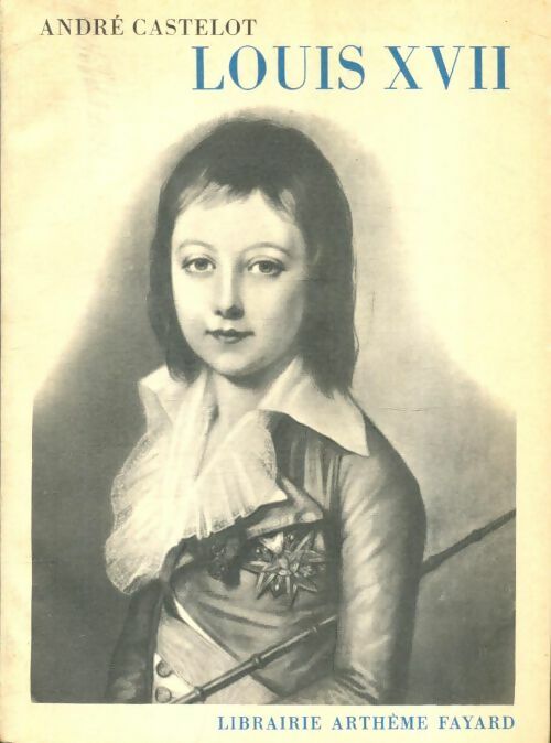 Livrenpoche : Louis XVII - André Castelot - Livre