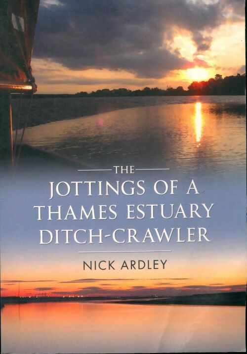 Livrenpoche : The jottings of a thames estury ditch-crawler - Nick Ardley - Livre