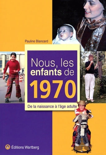 Livrenpoche : Nou,s les enfants de 1970. De la naissance à l'âge adulte - Pauline Biancard - Livre