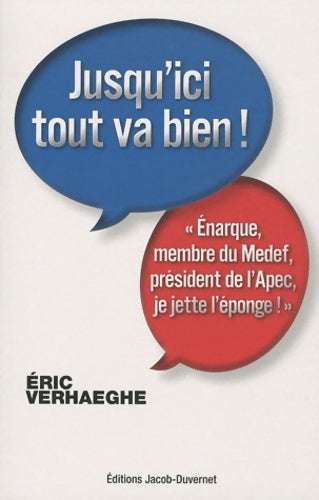 Livrenpoche : Jusqu'ici tout va bien ! Enarque, membre du Medef président de l'Apec, je jette l'éponge ! - Eric Verhaeghe - Livre