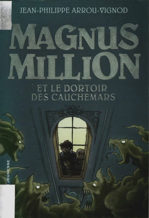 Livrenpoche : Magnus Million et le dortoir des cauchemars - Jean-Philippe Arrou-Vignod - Livre