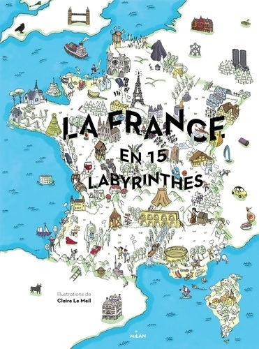 Livrenpoche : La France en 15 labyrinthes - Claire Le Meil - Livre