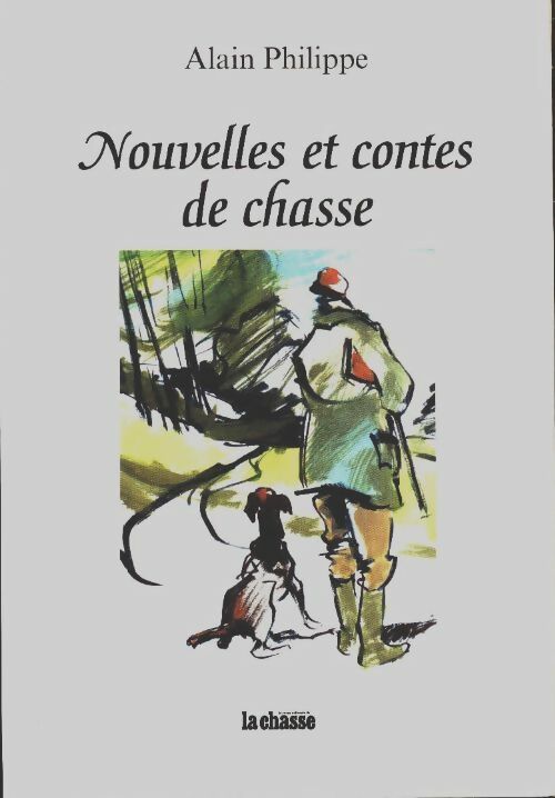 Livrenpoche : Nouvelles et contes de chasse - Alain Philippe - Livre