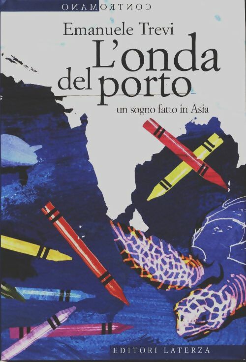 Livrenpoche : L'onda del porto. Un sogno fatto in Asia - Emanuele Trevi - Livre