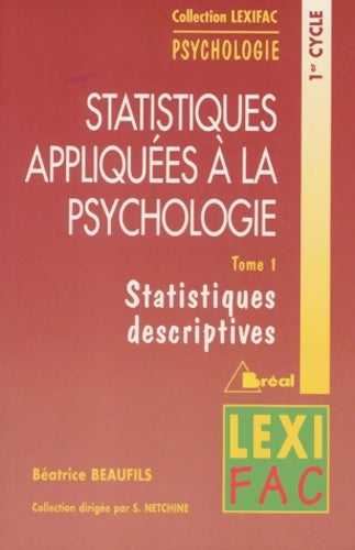 Livrenpoche : Statistiques appliquées à la psychologie Tome I : Statistiques descriptives - Béatrice Beaufils - Livre