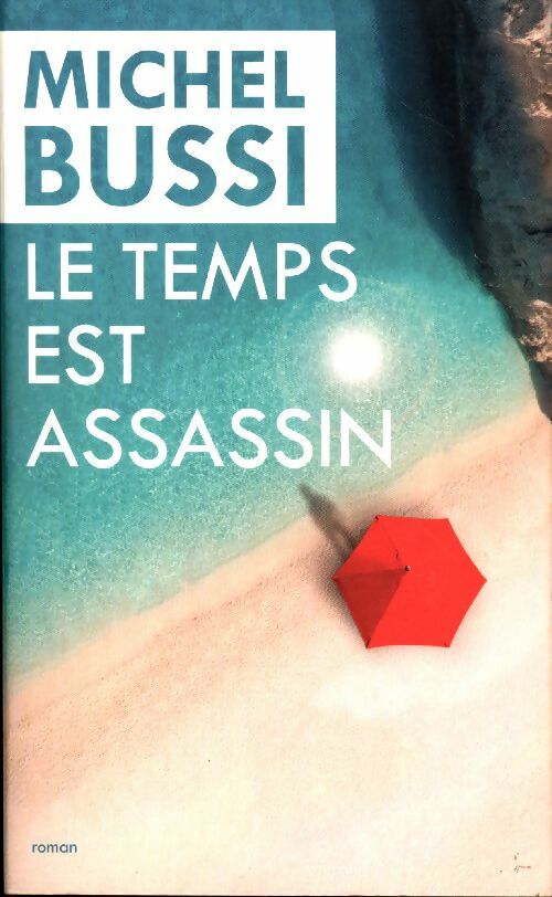 Le temps est assassin - Michel Bussi - Livre