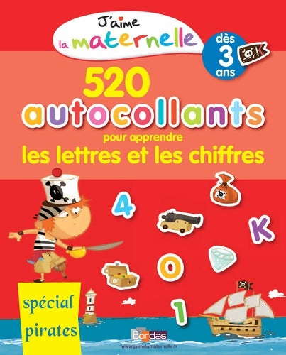 Livrenpoche : J'aime la maternelle - 520 autocollants pour apprendre les lettres et les chiffres - spécial pirates - Christelle Déliot - Livre