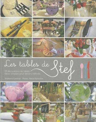 Livrenpoche : Les tables de stef. 23 décorations de tables. Idées simples pour décors raffinés - Stéphanie Cardinali - Livre